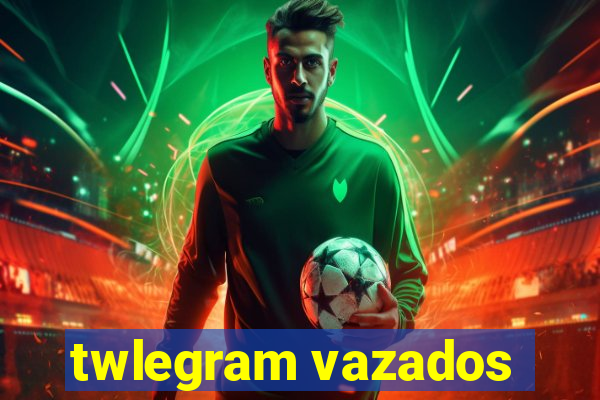 twlegram vazados